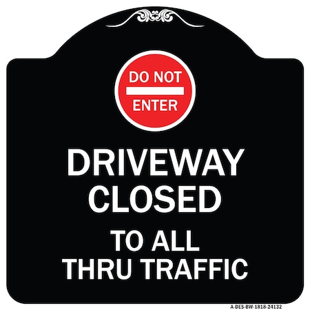 Signmission Driveway Closed to All Thru Traffic W/ Do Not Enter Heavy-Gauge Alum Sign, 18" x 18", BW-1818-24132 A-DES-BW-1818-24132